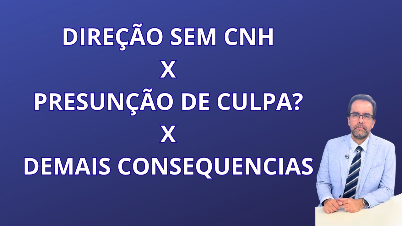 Motorista Menor ou Sem CNH X Presunção de Culpa x Demais Consequencias