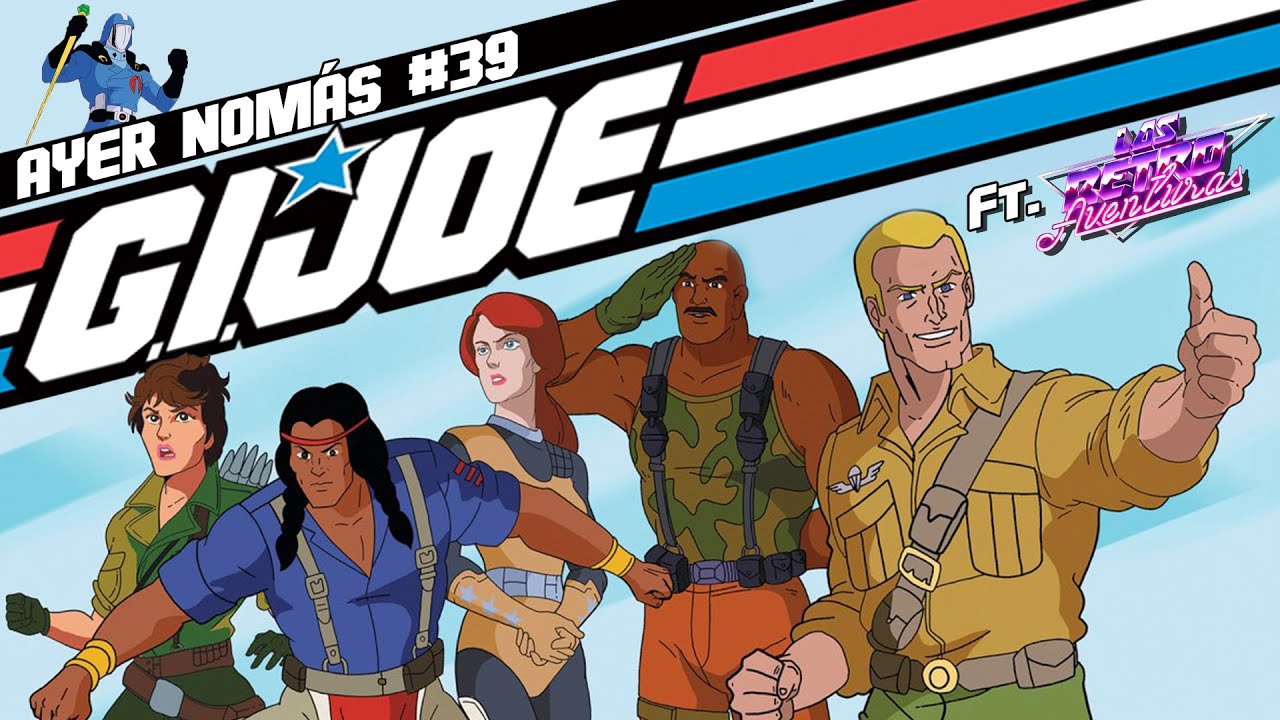 G.I. Joe | Ayer Nomás #39 (Ft. @Las Retro Aventuras )