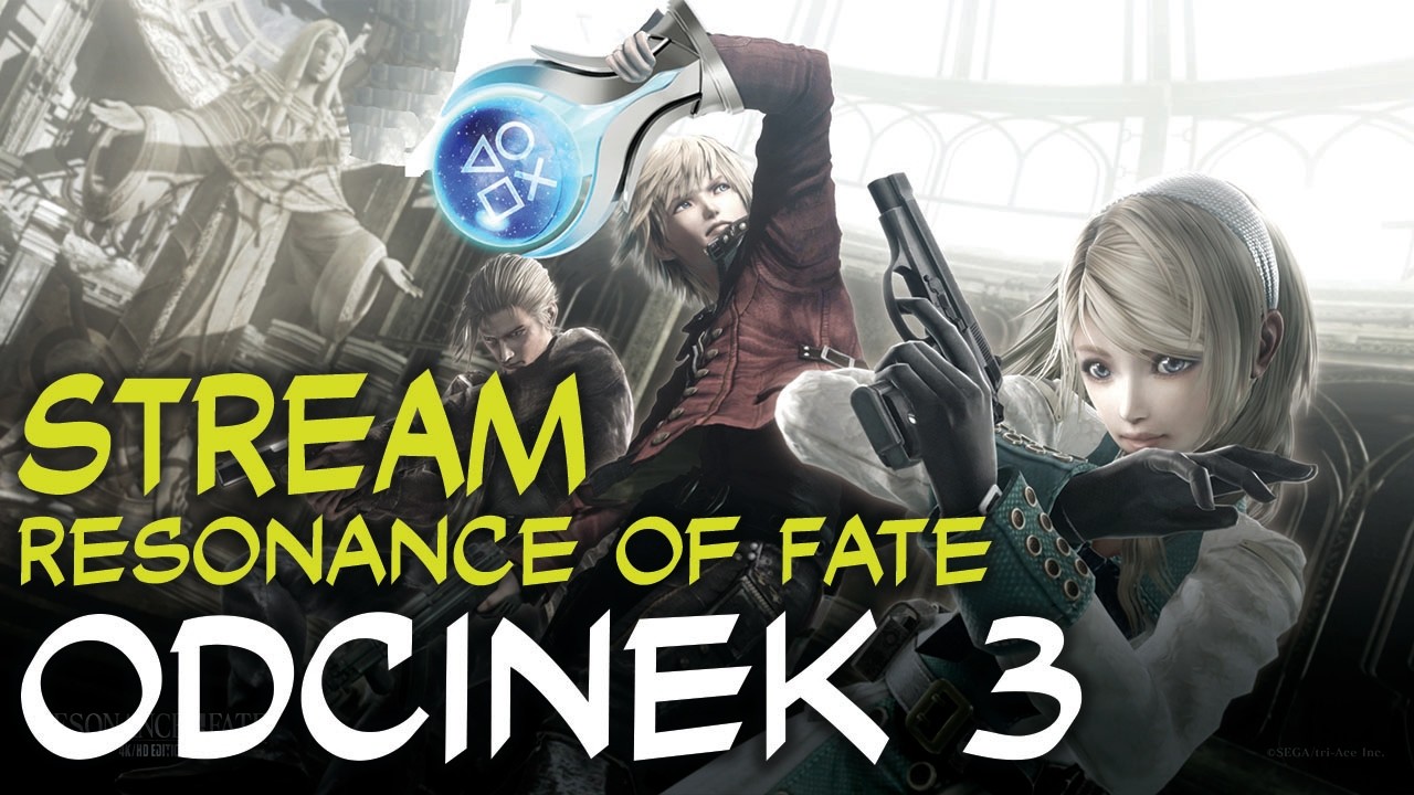 STREAM Platynowy: Resonance of Fate odc.3