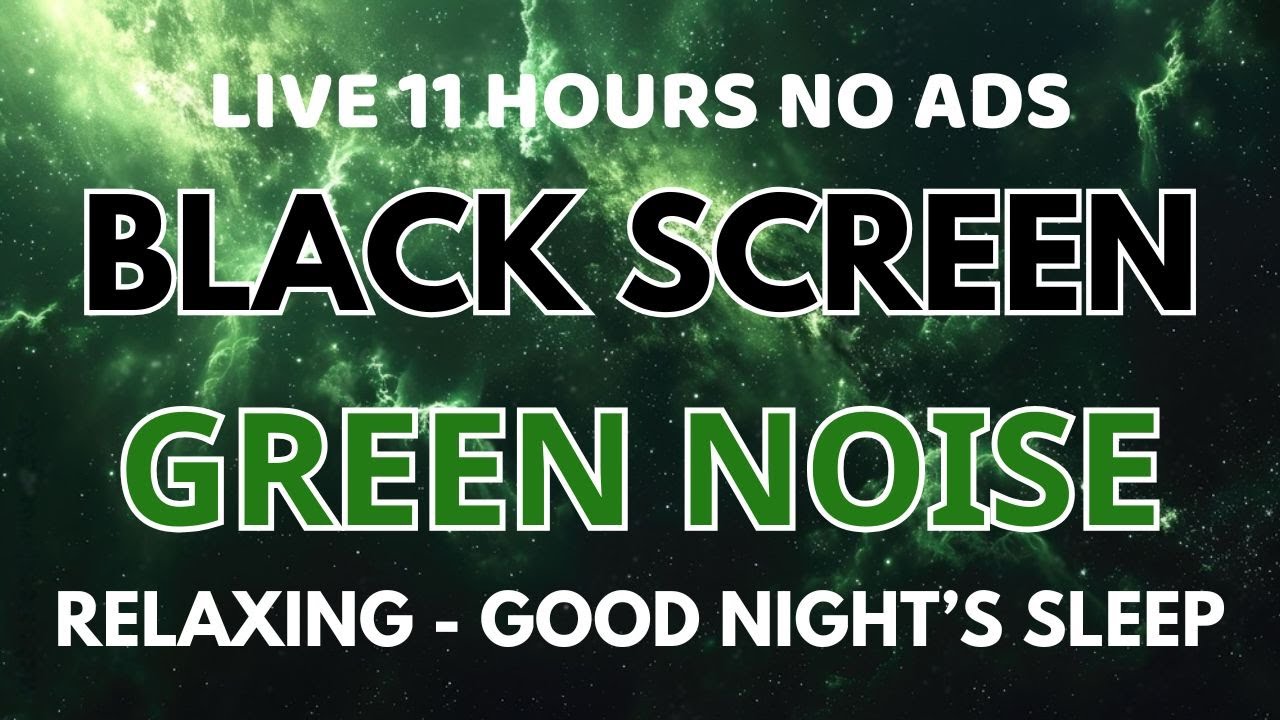 Good Night With Green Noise For Sleep Instantly - Black Screen | Sound To Relaxing In 11 Hours
