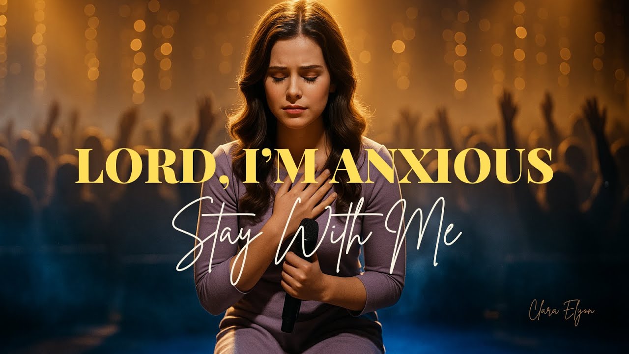 I’m Anxious… Lord, Please Don’t Leave Me