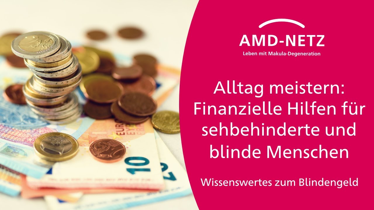 Finanzielle Hilfen - Wissenswertes zum Blinden- und Sehbehindertengeld und zur Blindenhilfe