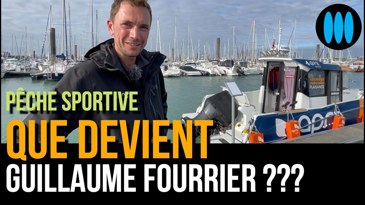 PÊCHE SPORTIVE - mais que devient Guillaume Fourrier ???