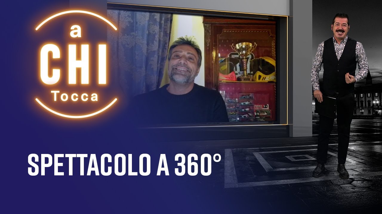 Spettacolo a 360&deg; - A Chi Tocca