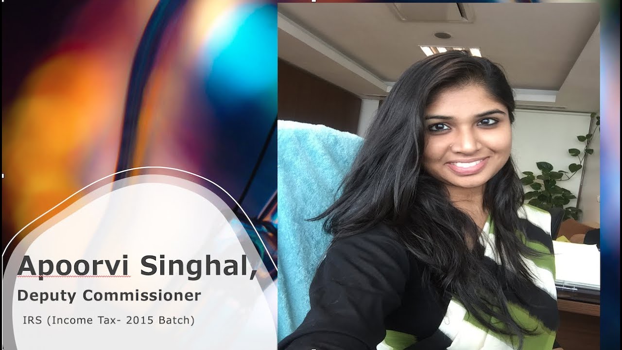 Life in IRS (Income Tax): Apoorvi Singhal, Deputy Commissioner