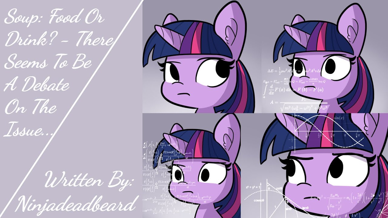 Soup: Food Or Drink? - There Seems To Be A Debate On The Issue. (Fanfic Reading - Comedy/Random MLP)