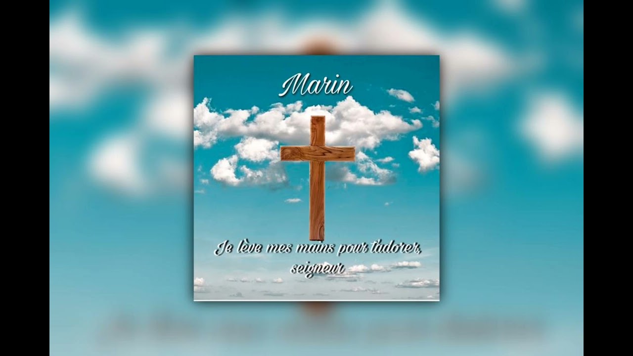 cantique - marin - je lève mes mains pour t'adorer seigneur 2023