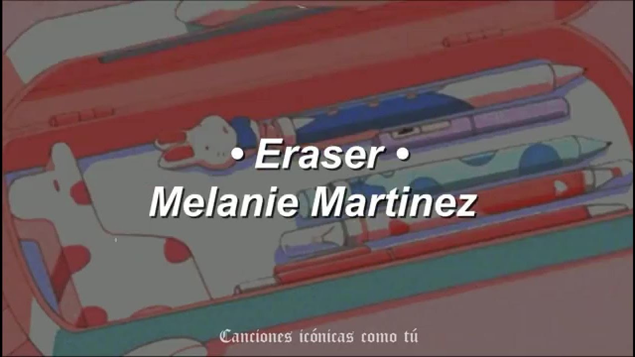 Melanie Martinez - Eraser (Sub Español)