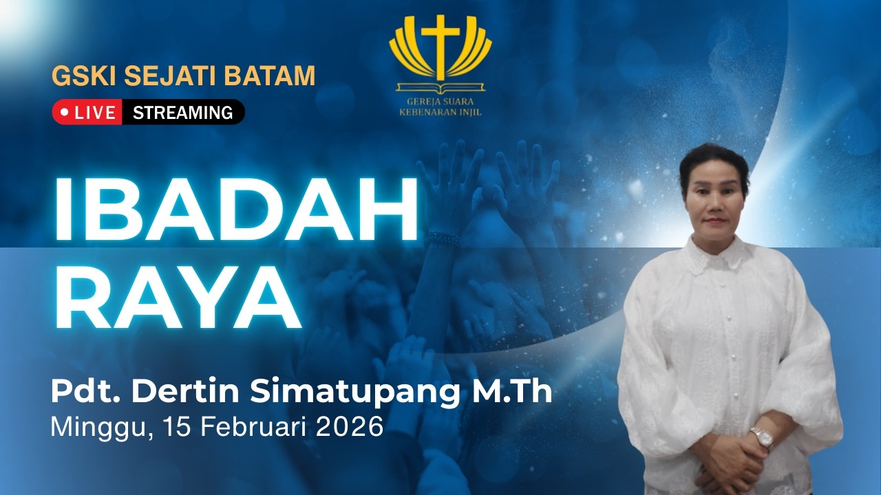 GSKI SEJATI BATAM | Hidup Sebagai Warga Sorgawi | Pdt. Dertin Simatupang M.Th | 15 Februari 2026