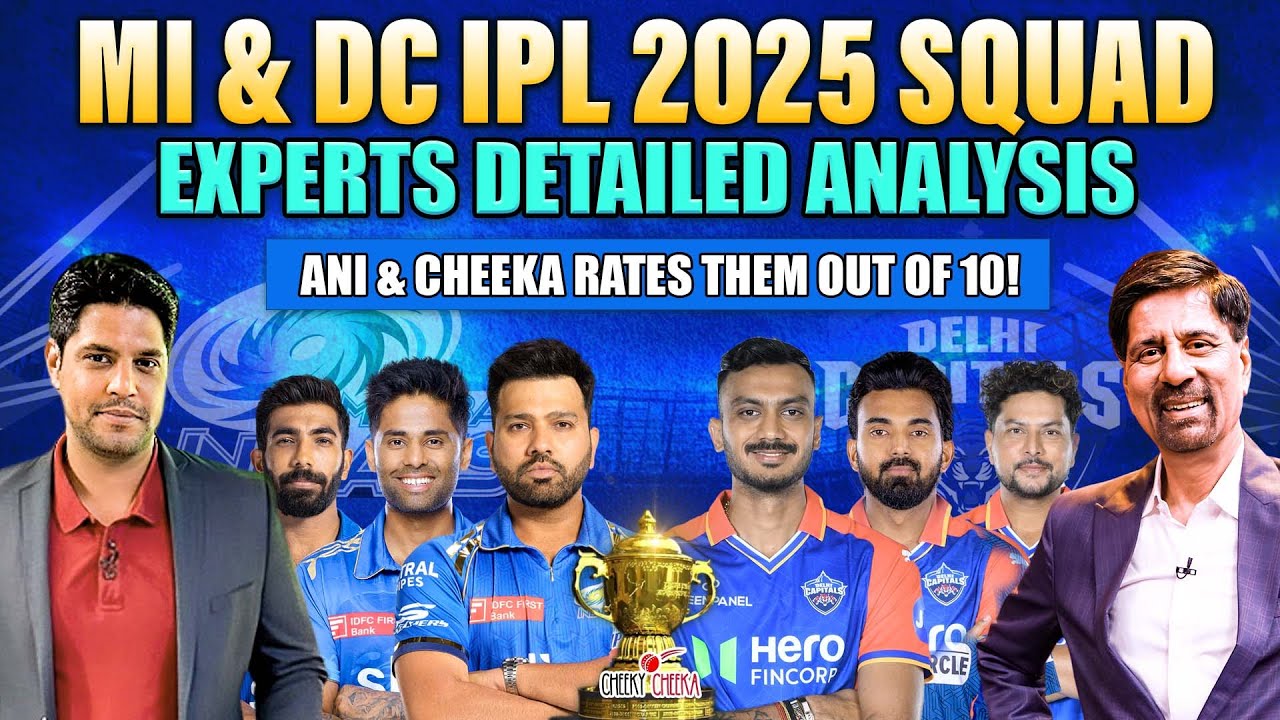 MI & DC IPL 2025 SQUAD | Experts Detailed Analysis | Ani & Cheeka Rates them out of 10!