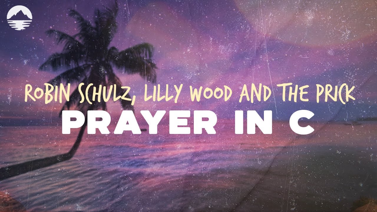 Robin Schulz, Lilly Wood and The Prick - Prayer In C | Lyrics