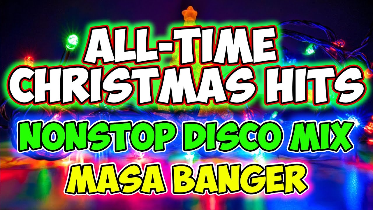 ALL-TIME FAVORITE CHRISTMAS HITS MEDLEY NONSTOP DISCO - MASA BANGER MIX 2025 - DJMAR DISCO TRAXX