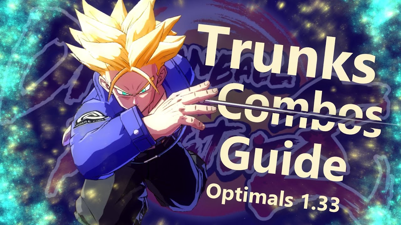DBFZ - Trunks Optimal Combo Guide [1.33]