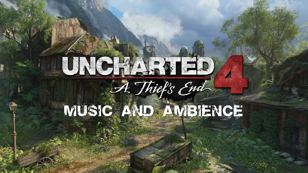 Uncharted 4  - A Thief's End   |  Cinematic Music and Ambience   |  4K