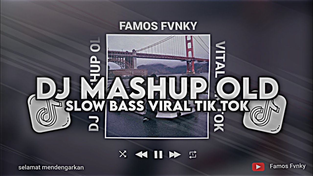 DJ MASHUP OLD CAMPURAN SLOW BASS MENGKANE VIRAL TIK TOK