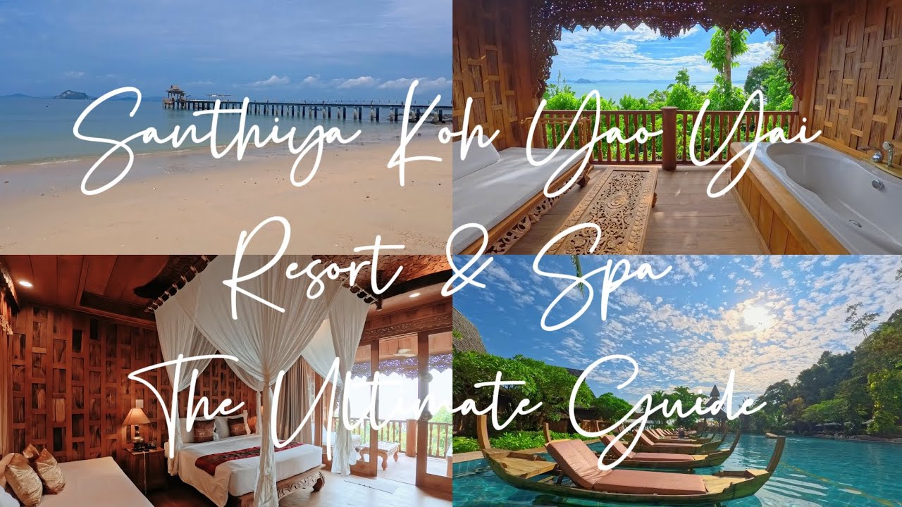 Destination Thailand 泰國| Phang Nga 攀牙 | The Ultimate Guide- Santhiya Koh Yao Yai Resort & Spa