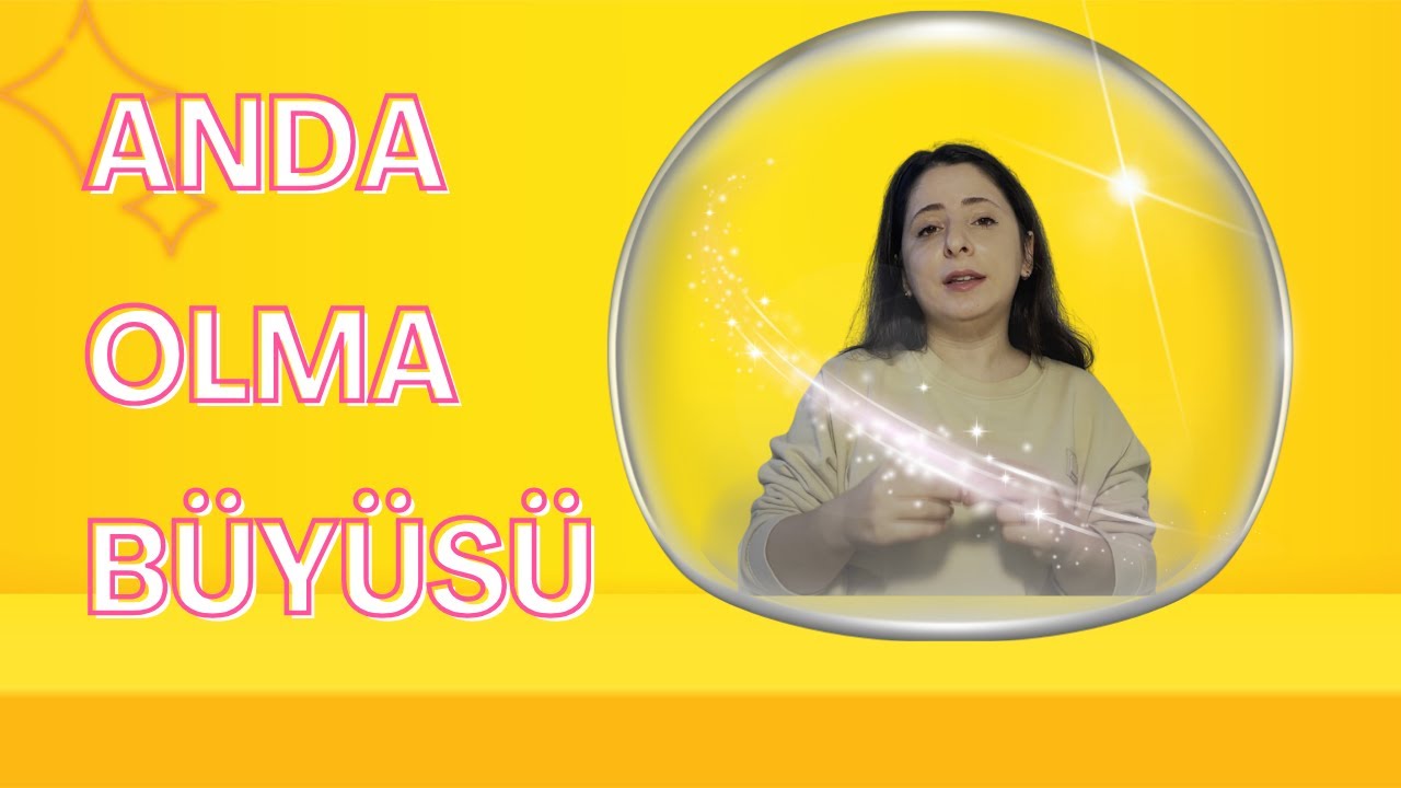 Anda Olma Büyüsü | Anda Olmak Ne Demek?