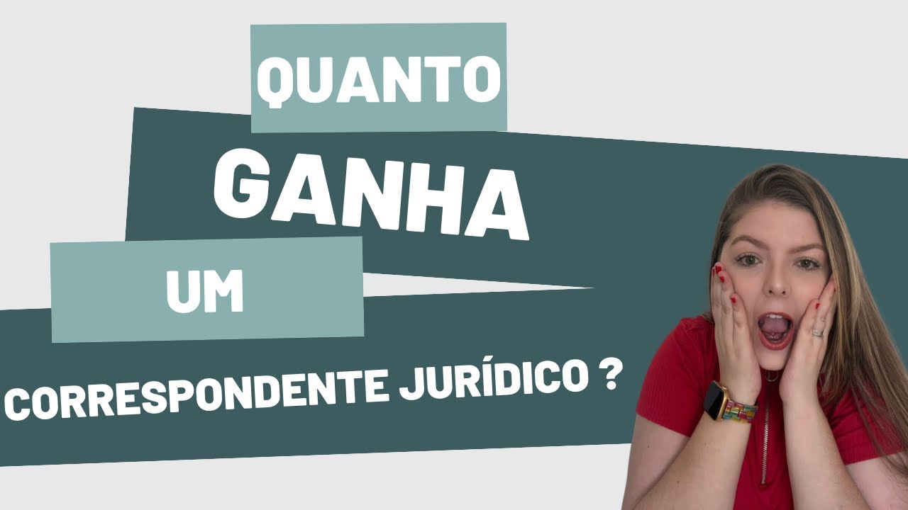 QUANTO GANHA UM CORRESPONDENTE JURÍDICO?