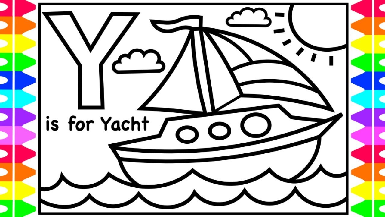 ABC Coloring | Y is for YACHT | ROW ROW ROW YOUR BOAT +  Art Coloring Pages for Kids to Learn Colors
