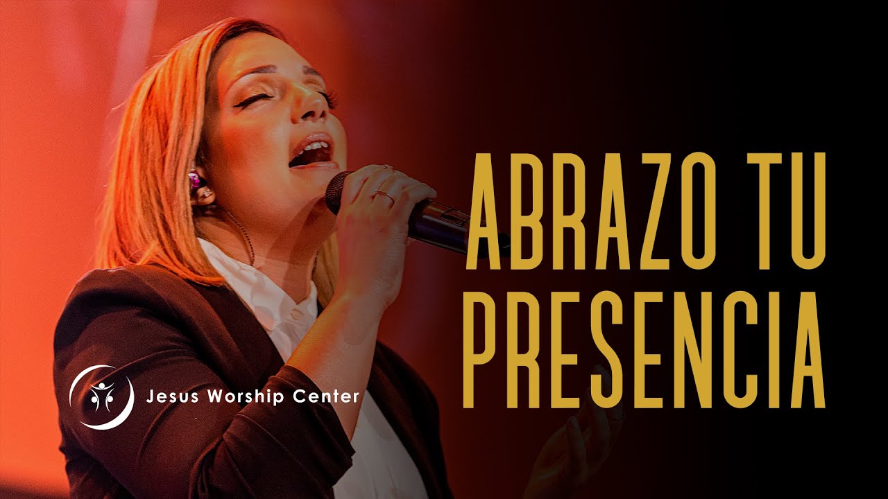 Abrazo Tu Presencia l Jesus Worship Center (Live) [Video Oficial]
