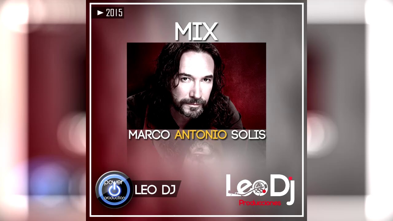 Mix Marco Antonio Solis By Leo DJ Power Production