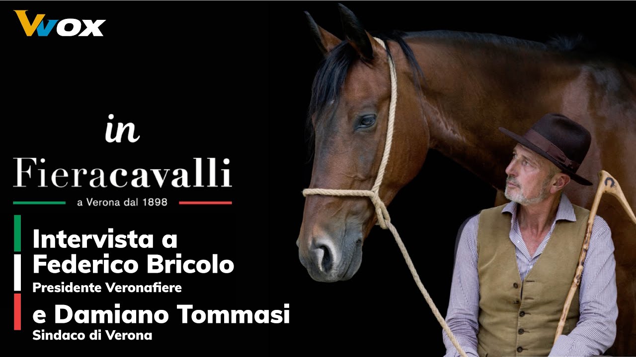 IN FIERACAVALLI - Intervista a Federico Bricolo, pres. Veronafiere & Damiano Tommasi, sindaco Verona