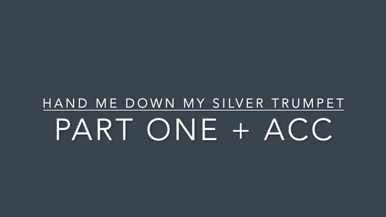 Hand Me Down My Silver Trumpet-  part one + accompaniment