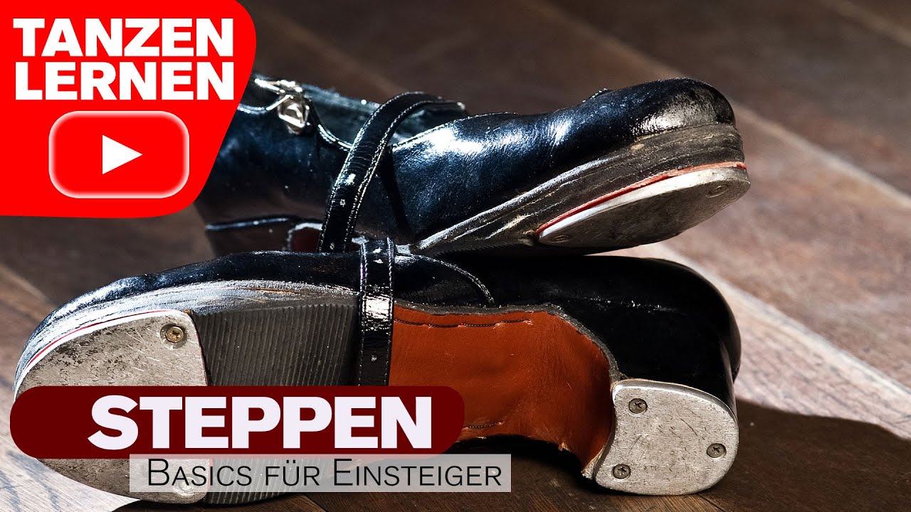 Dein Tanzkurs - Steppen/Tap-Dance - Einsteiger zum mitmachen.