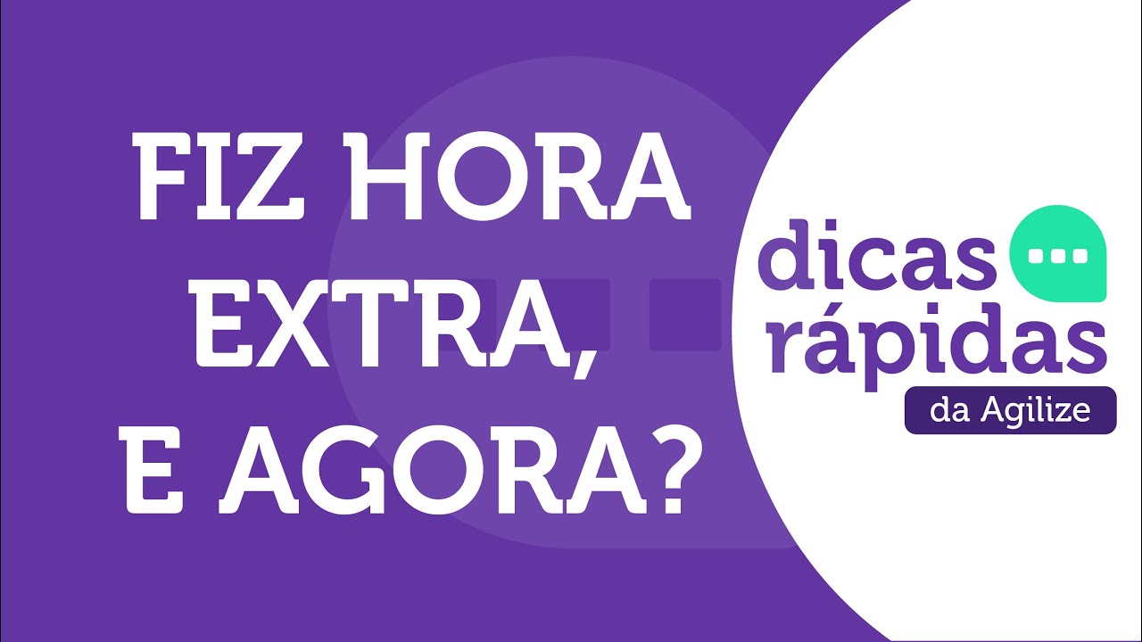 ENTENDA SOBRE AS HORAS EXTRAS