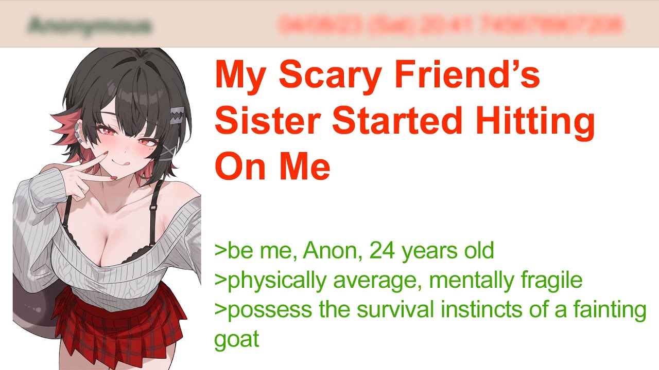 My Scary Friend’s Sister Started Hitting On Me | 4Chan Greentext Stories