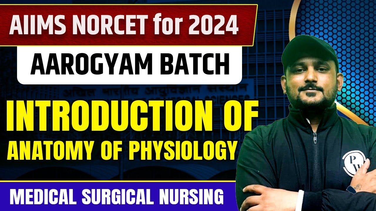 Introduction of Anatomy & Physiology | Medical Surgical Nursing | AIIMS NORCET 6 2024