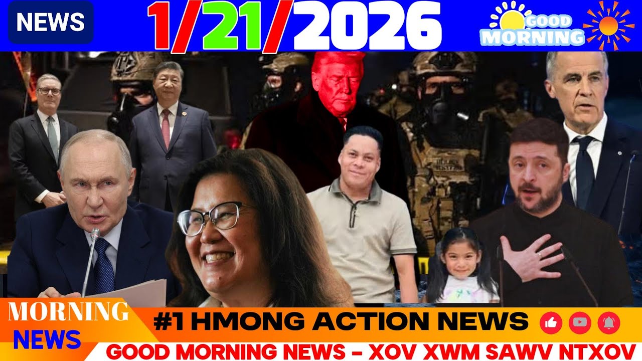 1/21/2026 (AM)🎯NTIAJ TEB & TRUMP, CANADA: MEKAS TAG KEES, MAYOR KAOHLY RAUG FOOB, LAOS ZAM VISA, US