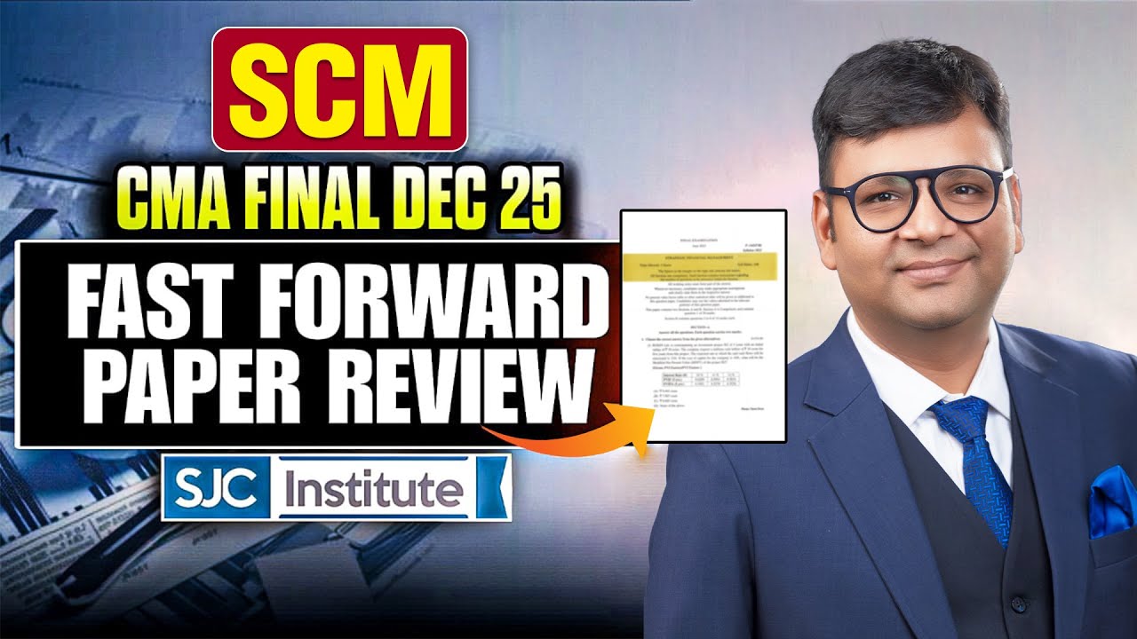 CMA Final SCM Dec 25 Fast Forward Paper Review | CA Satish Jalan | SJC
