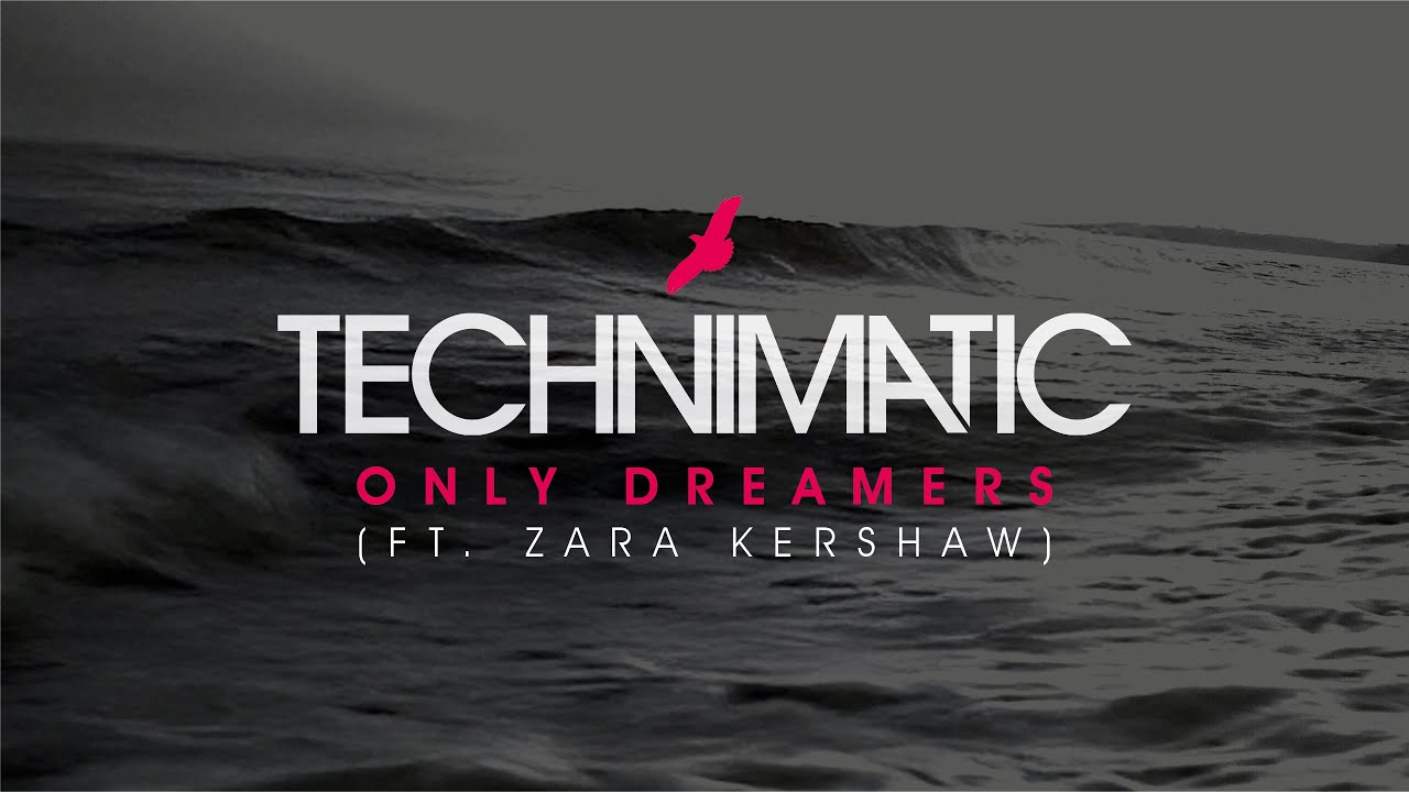 Technimatic - Only Dreamers (ft. Zara Kershaw)