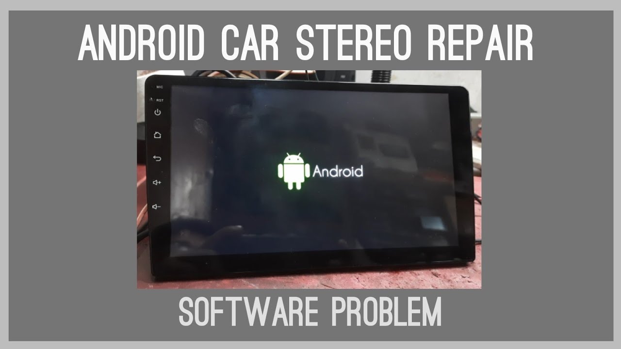 ANDROID CAR STEREO REPAIR ( SOFTWARE PROBLEM )