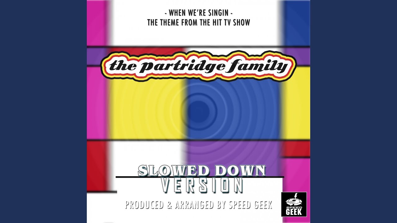 When We're Singin (From ''The Partridge Family'') (Slowed Down)
