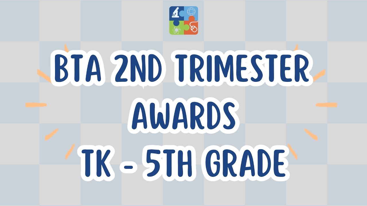 BTA Second Trimester Awards TK - 5th Grade!