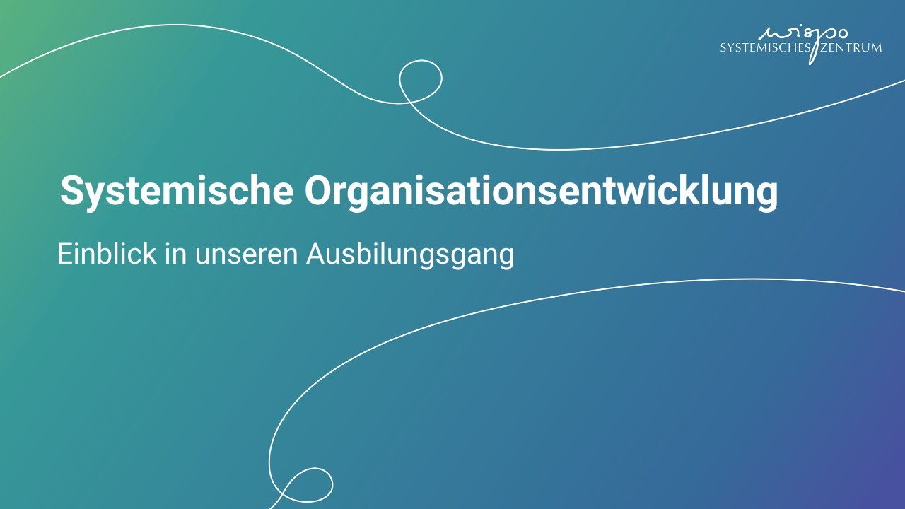 Systemische Organisationsentwicklung - Einblick in unseren Ausbildungsgang