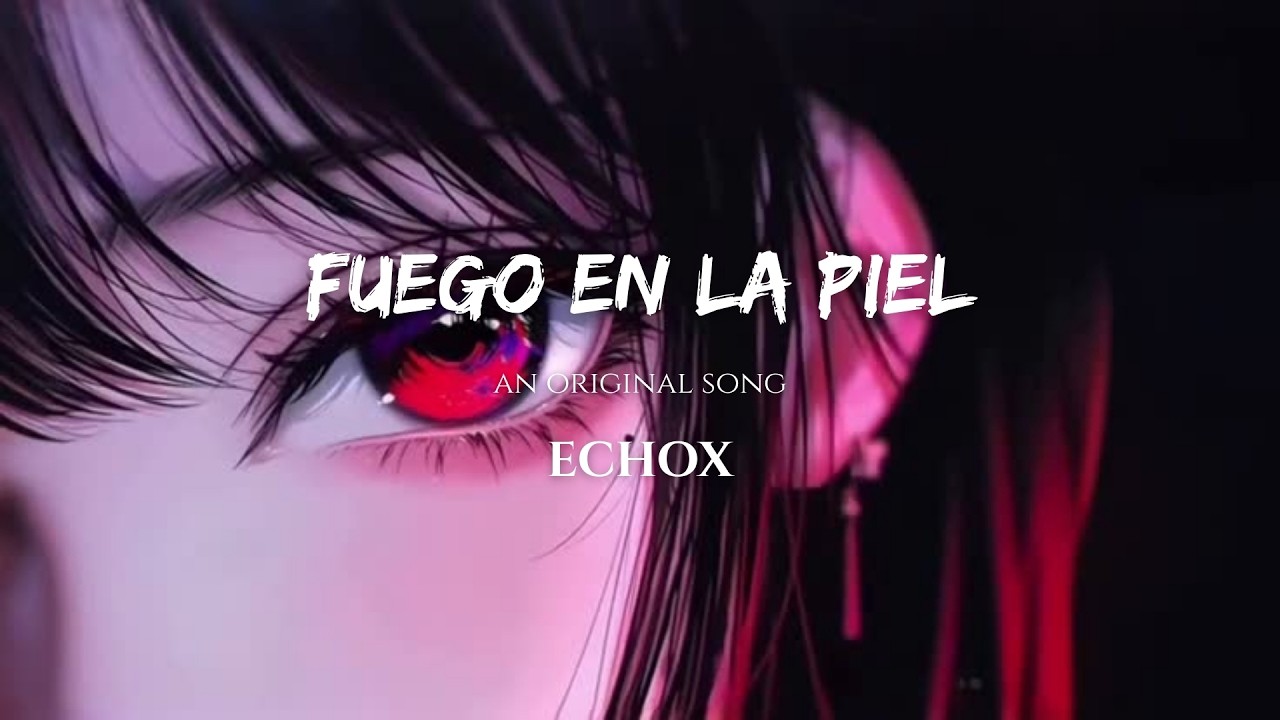 Fuego en la Piel | Lyrics Video | ECHOX