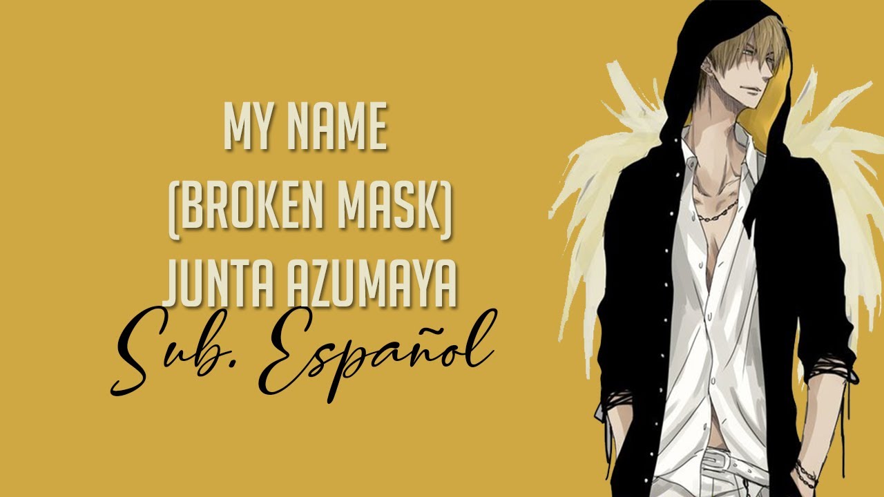 My Name (Broken Mask) | Junta Azumaya Character Song - Dakaretai Otoko || Sub Espa&ntilde;ol