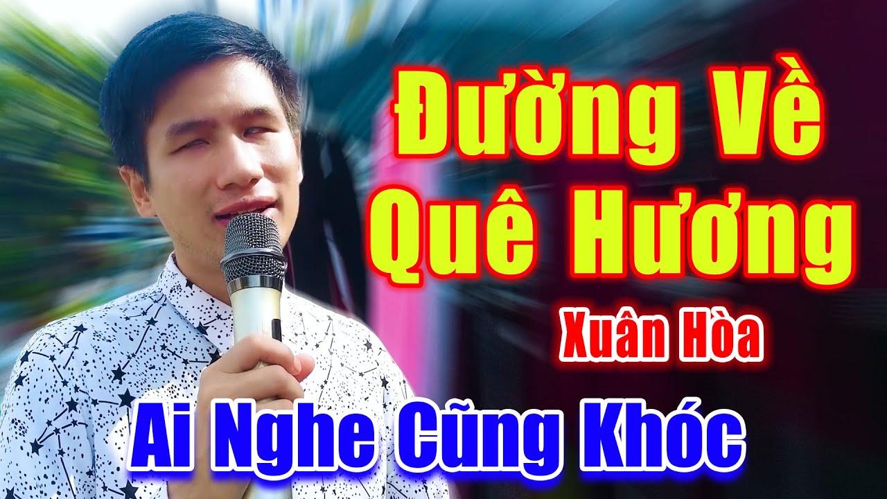 Đường Về Quê Hương - Xuân Hòa Khiếm Thị Hát Rong Đường Phố Ai Nghe Cũng Khóc - Xuân Hòa