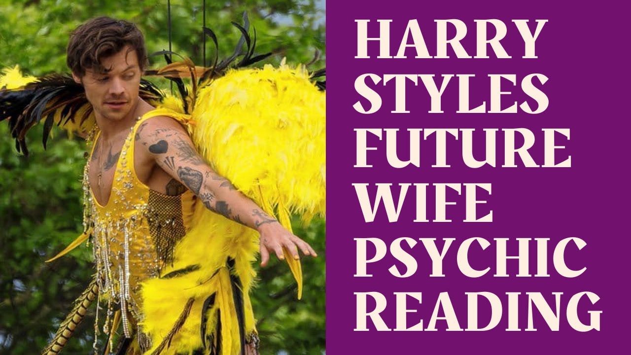 HARRY STYLES FUTURE WIFE PSYCHIC READING