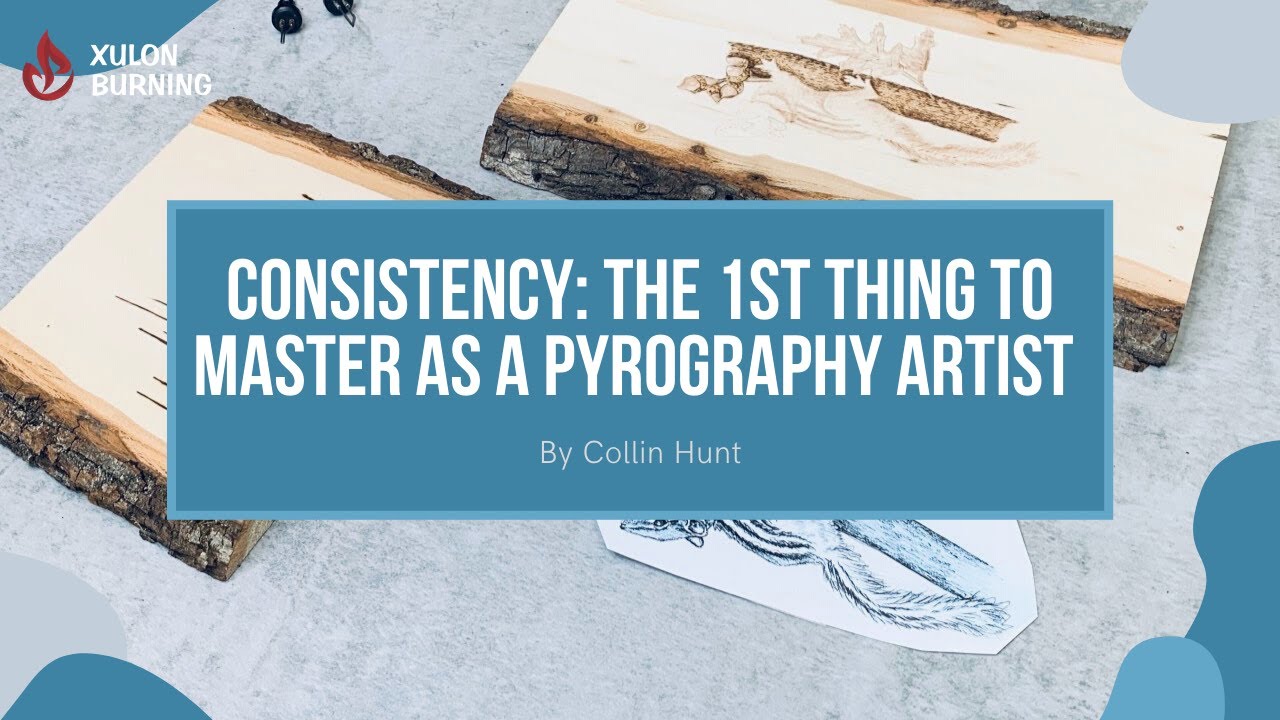 Consistent Burns: The 1st Thing To Master As a Pyrography Artist | Burning With Xulon: The Basics