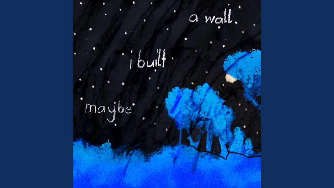 Maybe I Built a Wall
