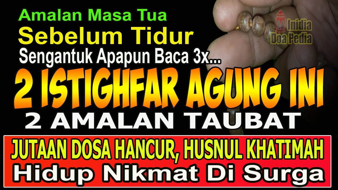 MASUK USIA 65 TAHUN SEBELUM TIDUR BACA 1 – 3X 2 ISTIGHFAR INI HUSNUL KHATIMAH HIDUP NIKMAT DI SURGA