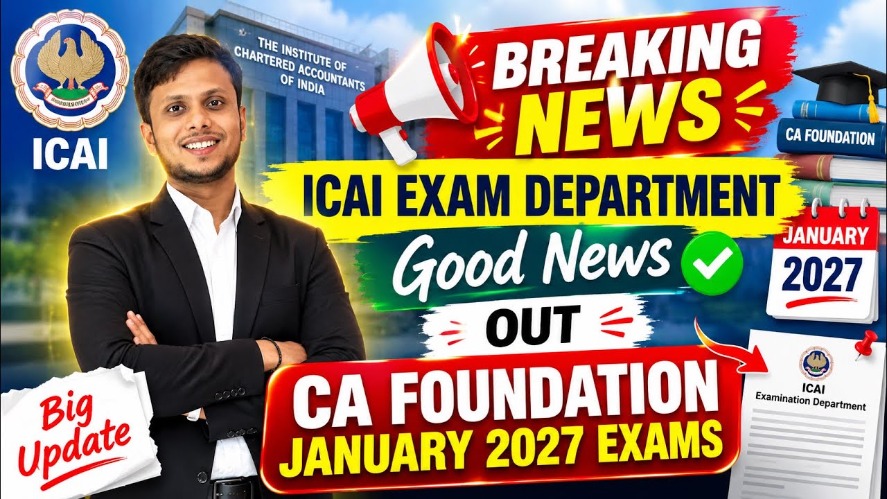 Breaking News | ICAI Exam Department Good News Out for CA Foundation January 2027 Exams