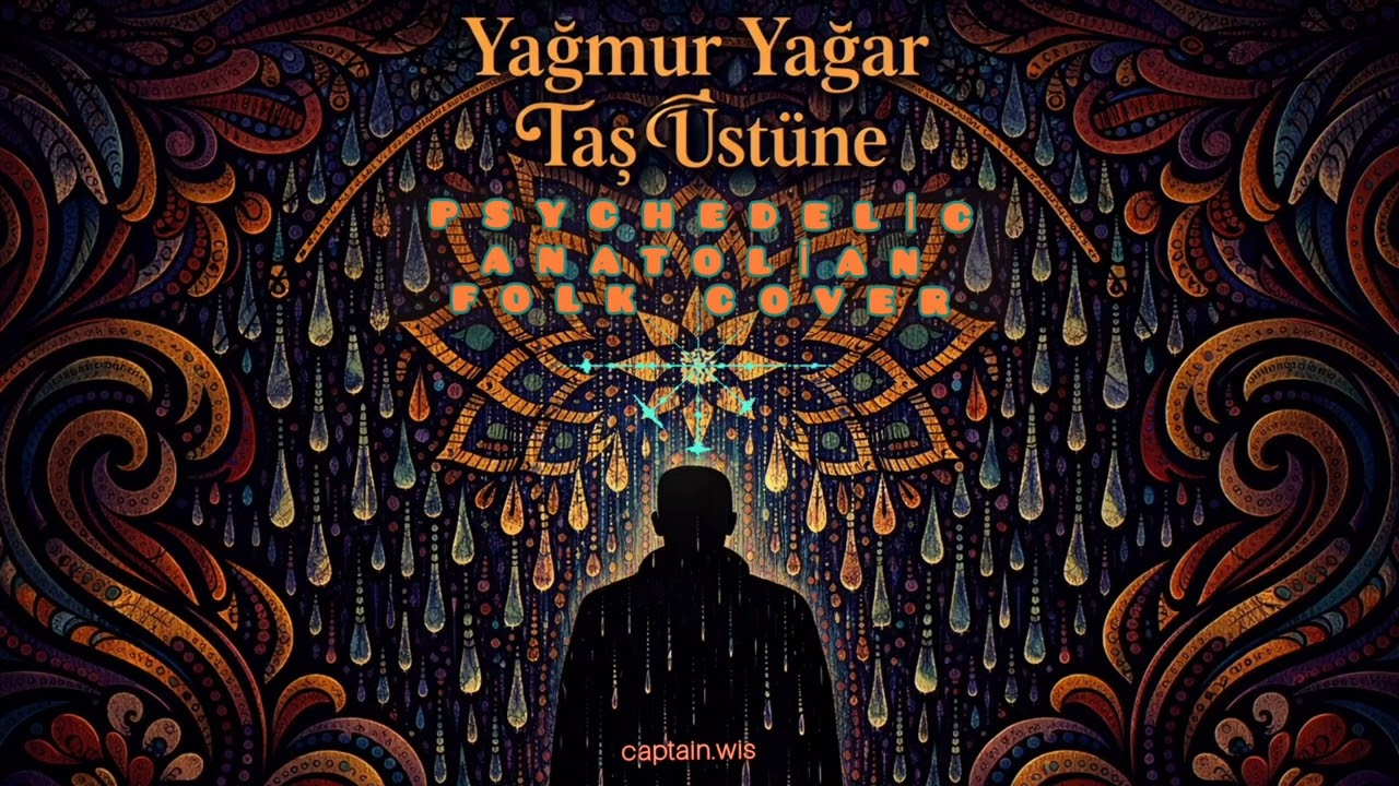 Yağmur Yağar Taş Üstüne  | Psychedelic Anadolu Folk Cover | captain.wis