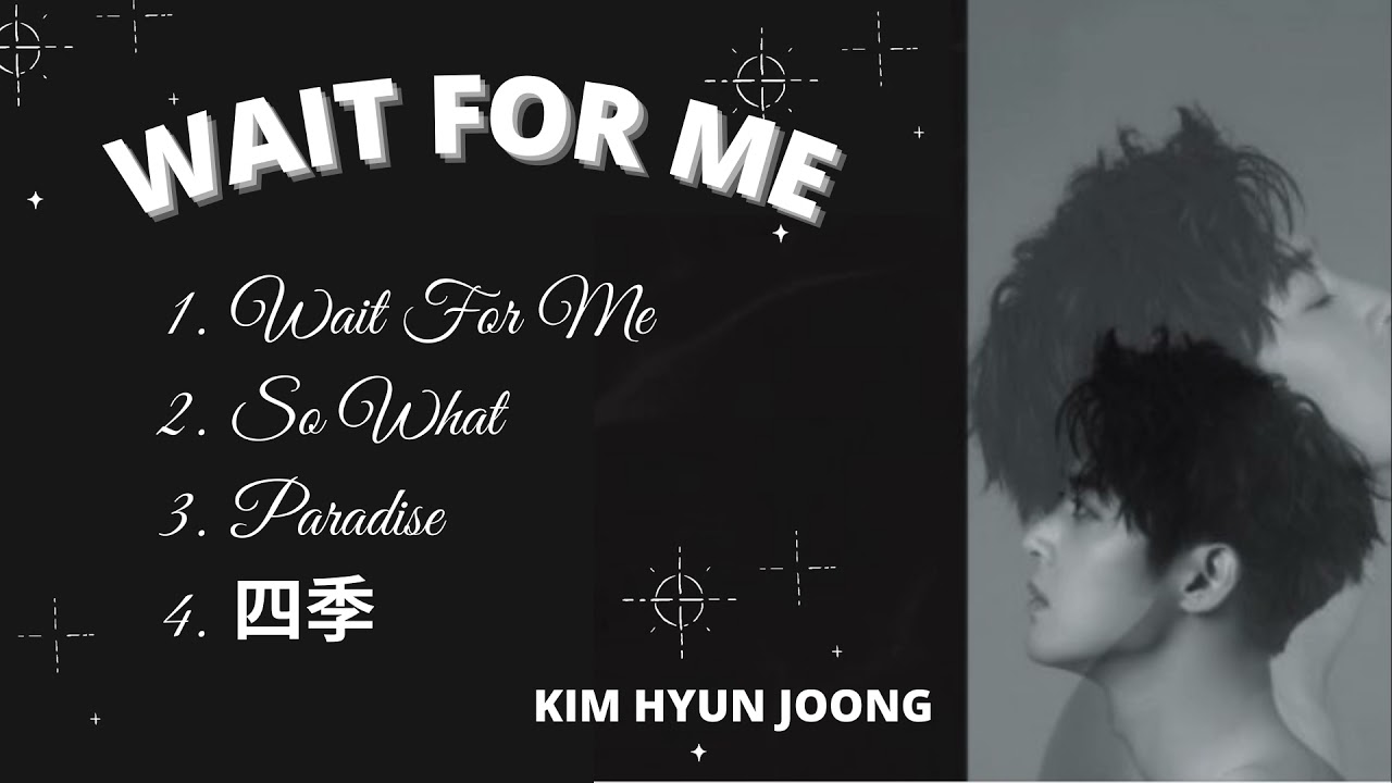 KIM HYUN JOONG - WAIT FOR ME Full Track Album/ Álbum de faixa completa/ Полный альбом треков