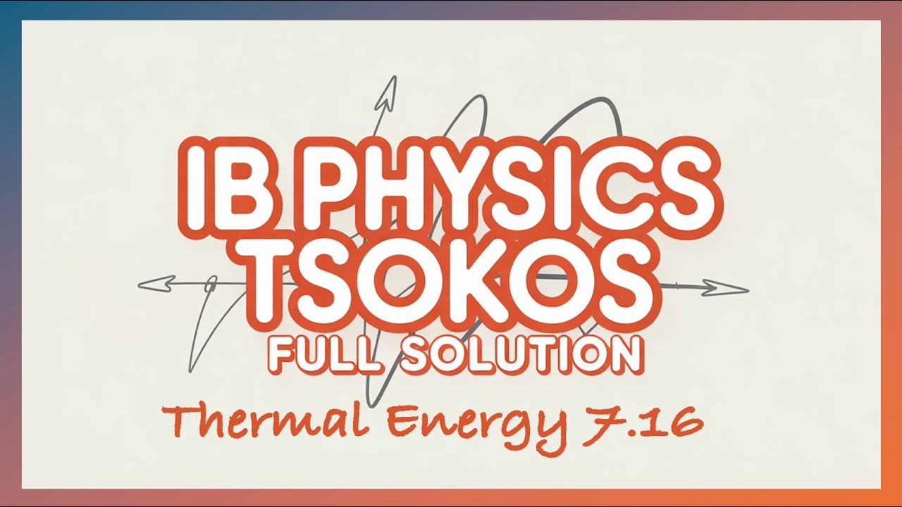 IB Physics Tsokos 7.16 : Thermal Energy Transfer - Complete Solution (2026)