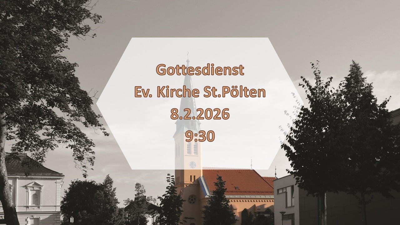 Gottesdienst am 8.2.2026 Ev. Kirche St. Pölten